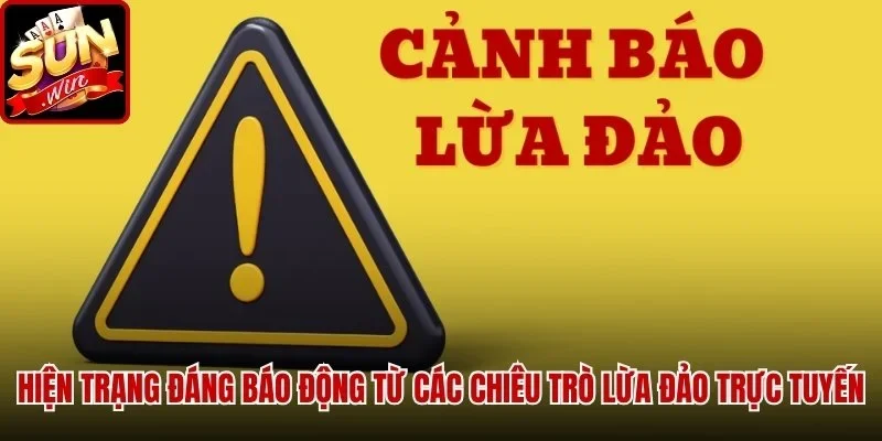 Hiện trạng đáng báo động từ các chiêu trò lừa đảo trực tuyến
