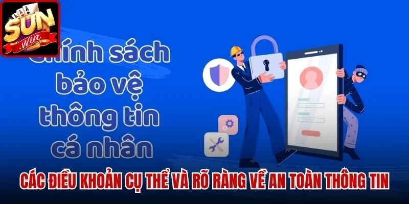 Chính Sách Bảo Mật SUNWIN - Thông Tin An Toàn Hàng Đầu | Hình số 2 Các điều khoản cụ thể và rõ ràng về an toàn thông tin
