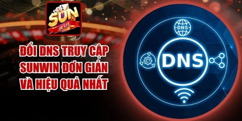 Đổi DNS Truy Cập SUNWIN