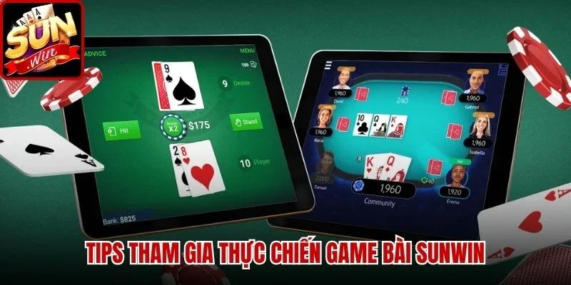 Game Bài Sunwin - Sảnh Cược Giải Trí Uy Tín Và Đẳng Cấp | Hình số 4 Tips tham gia thực chiến game bài Sunwin