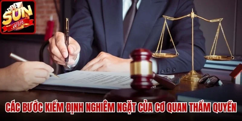 Các bước kiểm định nghiêm ngặt của cơ quan thẩm quyền