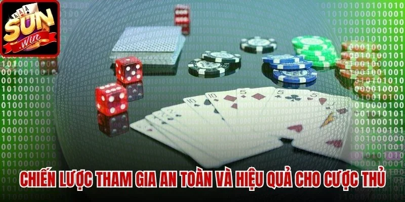 Chiến lược tham gia an toàn và hiệu quả cho cược thủ