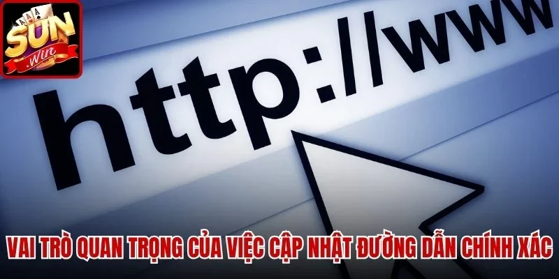 Vai trò quan trọng của việc cập nhật đường dẫn chính xác
