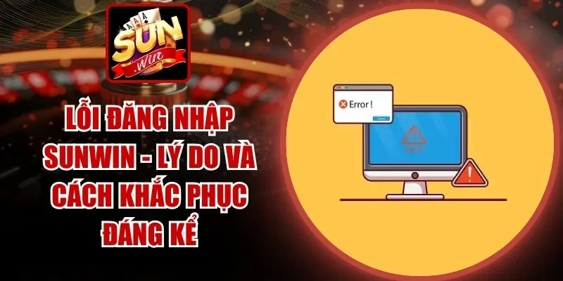 Lỗi Đăng Nhập SUNWIN