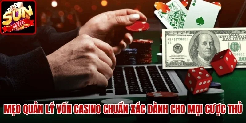 Mẹo Quản Lý Vốn Casino chuẩn xác dành cho mọi cược thủ