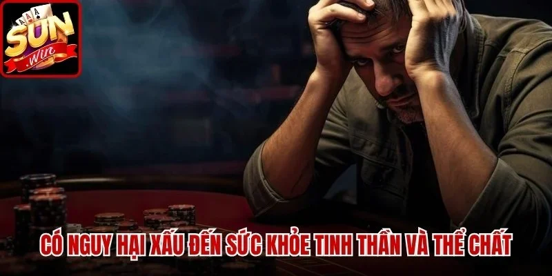 Rủi Ro Khi Chơi Casino Và Những Điều Cược Thủ Cần Biết | Hình số 4 Có nguy hại xấu đến sức khỏe tinh thần và thể chất