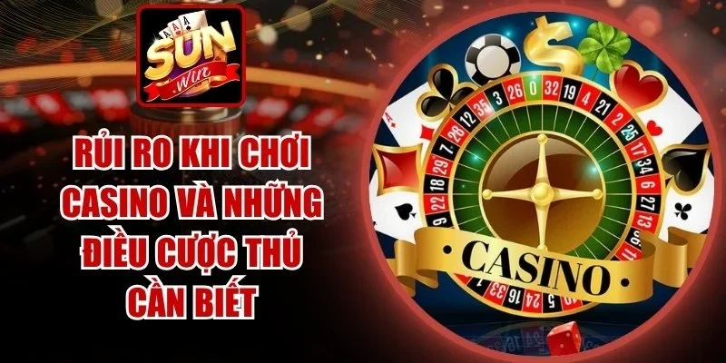 Rủi Ro Khi Chơi Casino