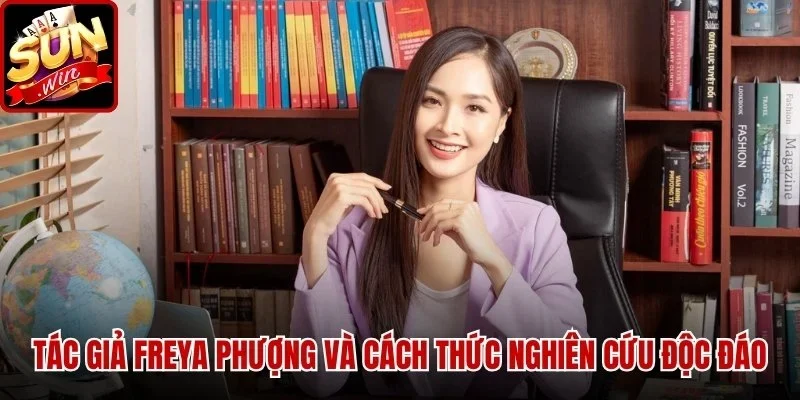 Tác Giả Freya Phượng SUNWIN - Hành Trình Khẳng Định Tên Tuổi | Hình số 2 Tác Giả Freya Phượng và cách thức nghiên cứu độc đáo