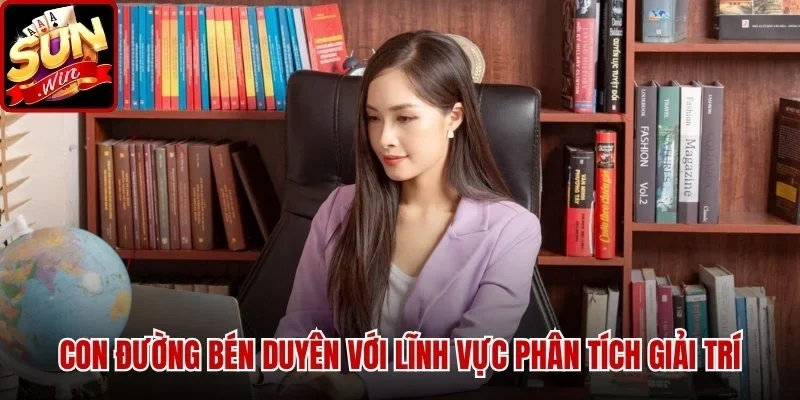 Tác Giả Freya Phượng SUNWIN - Hành Trình Khẳng Định Tên Tuổi | Hình số 1 Con đường bén duyên với lĩnh vực phân tích giải trí